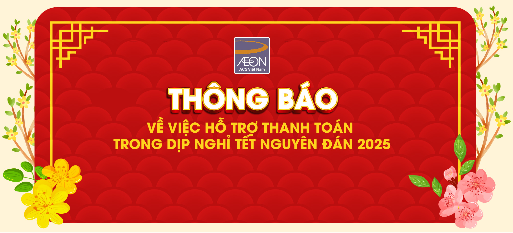 THÔNG BÁO VỀ VIỆC HỖ TRỢ THANH TOÁN TRONG DỊP NGHỈ TẾT NGUYÊN ĐÁN 2025