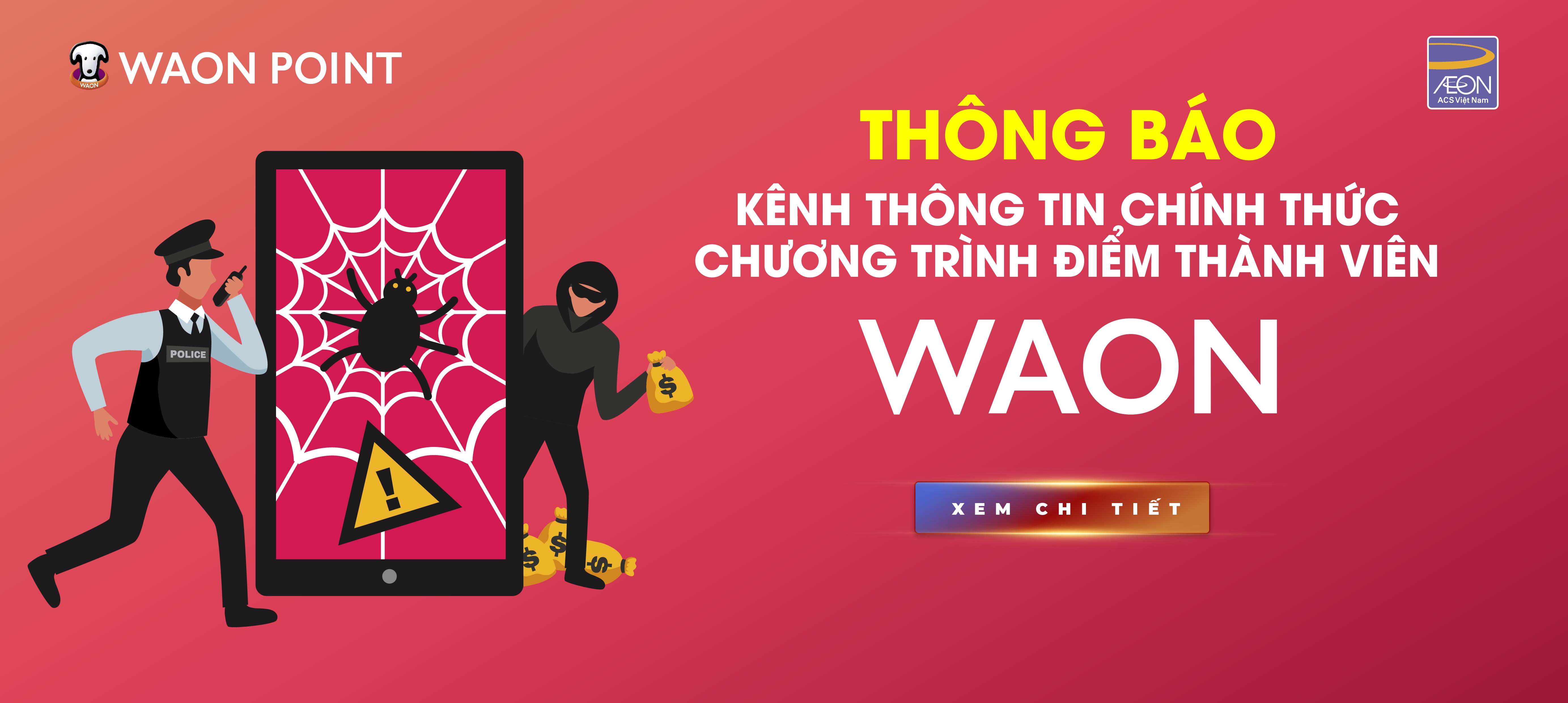 THÔNG BÁO KÊNH THÔNG TIN CHÍNH THỨC CHƯƠNG TRÌNH ĐIỂM THÀNH VIÊN WAON