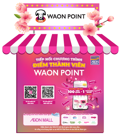 WAON POINT – CHÍNH THỨC MỞ RỘNG TẠI TRUNG TÂM THƯƠNG MẠI AEON MALL TRÊN TOÀN QUỐC VÀ AEON XUÂN THỦY