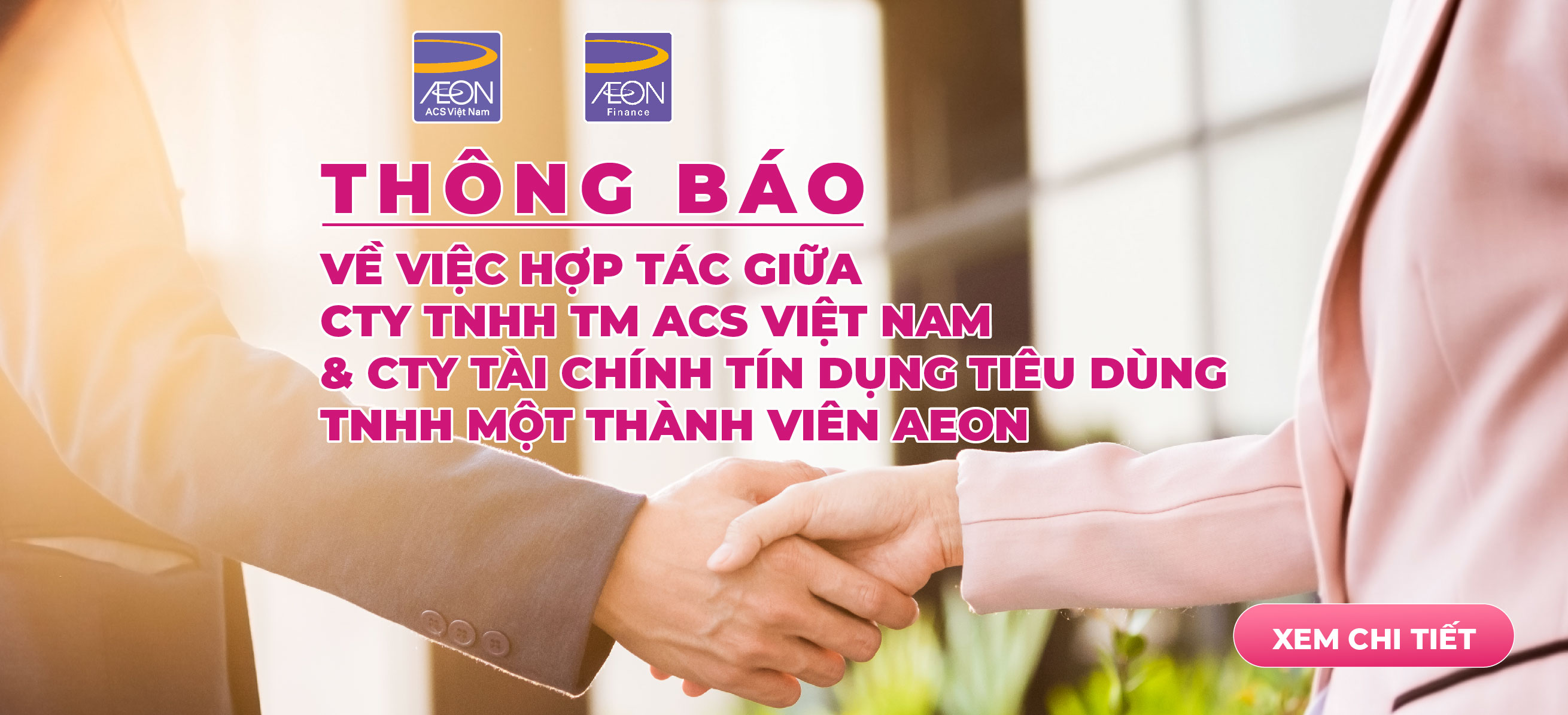 THÔNG BÁO VỀ VIỆC HỢP TÁC GIỮA CTY TNHH TM ACS VIỆT NAM VÀ CTY TÀI CHÍNH TÍN DỤNG TIÊU DÙNG TNHH MỘT THÀNH VIÊN AEON
