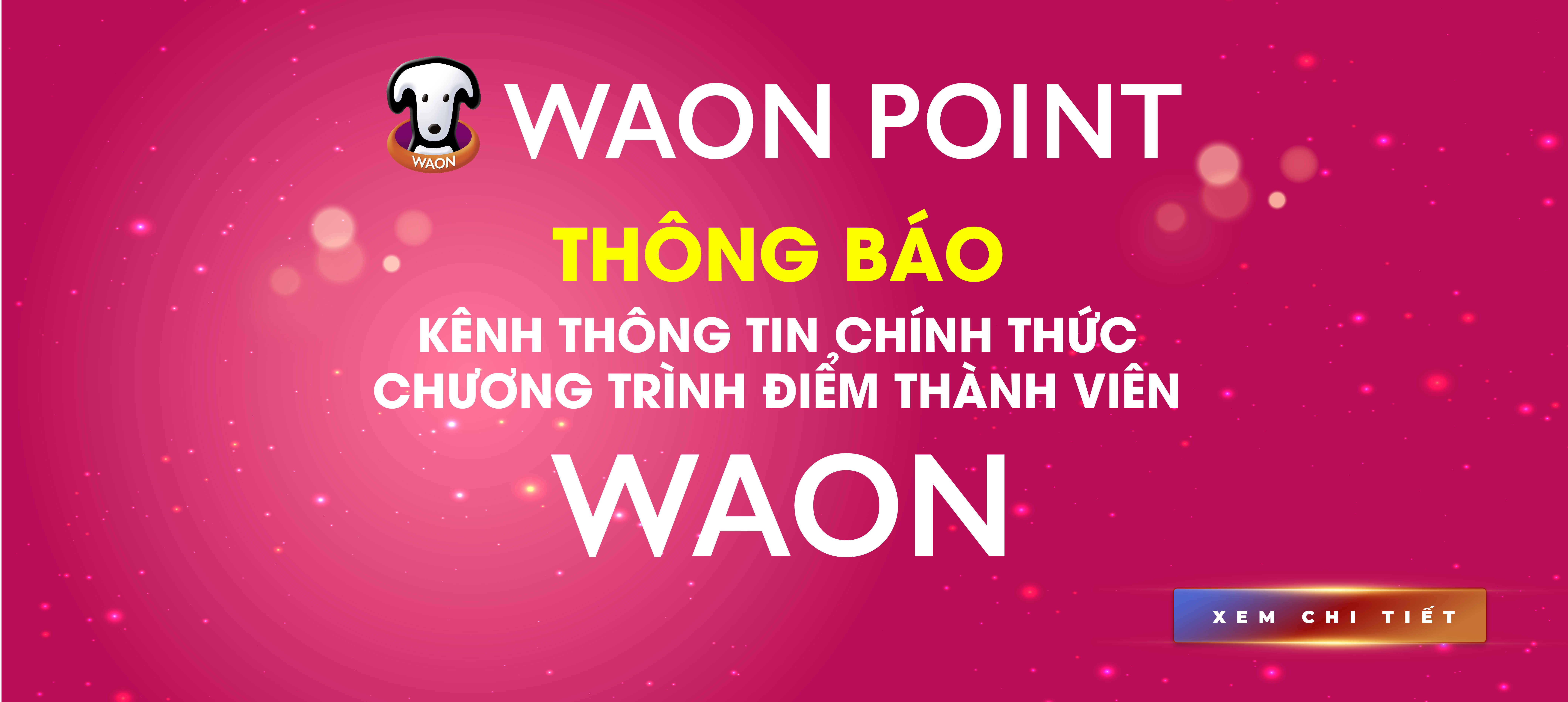 THÔNG BÁO KÊNH THÔNG TIN CHÍNH THỨC CHƯƠNG TRÌNH ĐIỂM THÀNH VIÊN WAON